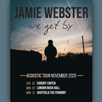 Poster for the Jamie Webster - We Get By Acoustic Tour gig at the Foundry.