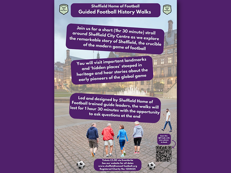Poster for "Sheffield Home of Football Guided Football History Walks" featuring people walking in front of a historic city centre building with a fountain. The poster promotes a 1.5-hour guided walk exploring Sheffield’s football heritage, including landmarks and hidden sites. It includes ticket information (£5 via Eventbrite), a website link (www.sheffieldhomeoffootball.org), and a QR code for booking. Registered Charity No: 1204425.