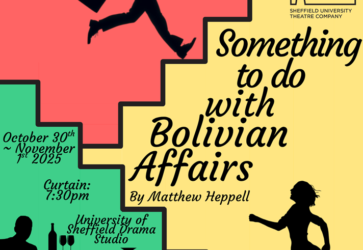 Poster for the theatre production "Something to do with Bolivian Affairs" by Matthew Heppell, presented by Sheffield University Theatre Company (SUTCo). The design features colorful blocks in green, yellow, and red with silhouettes of people in dynamic poses—running, climbing stairs, serving drinks, and dancing. Show dates are October 30th to November 1st, 2025, with a 7:30 PM curtain at the University of Sheffield Drama Studio.