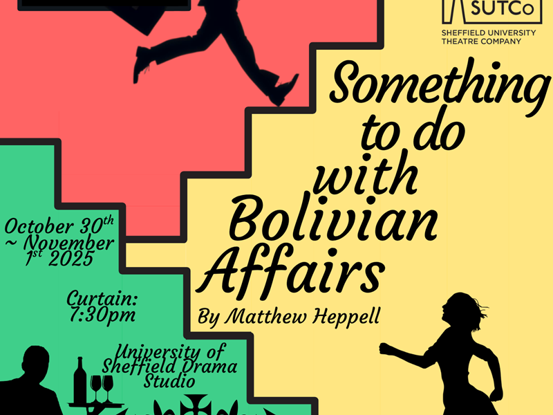 Poster for the theatre production "Something to do with Bolivian Affairs" by Matthew Heppell, presented by Sheffield University Theatre Company (SUTCo). The design features colorful blocks in green, yellow, and red with silhouettes of people in dynamic poses—running, climbing stairs, serving drinks, and dancing. Show dates are October 30th to November 1st, 2025, with a 7:30 PM curtain at the University of Sheffield Drama Studio.