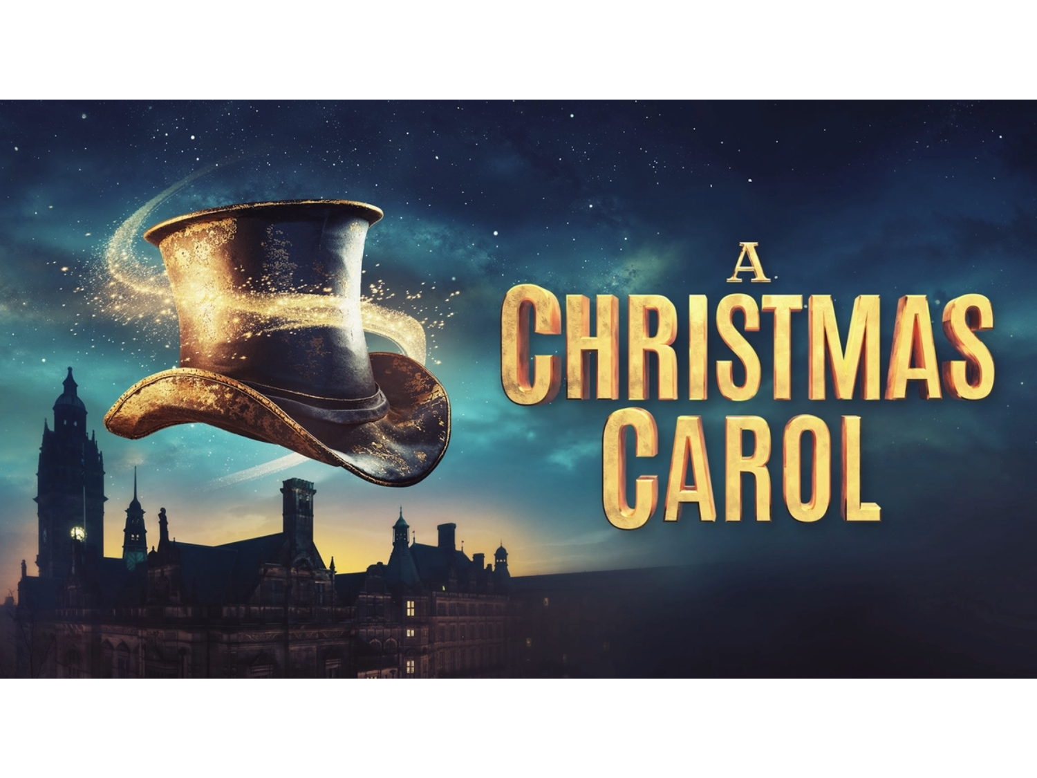 A night sky at dusk with the silhouette of Sheffield's town hall building. In the foreground, a black Victorian top hat floats, swirled with a golden sparkly light. Text reads: A CHRISTMAS CAROL