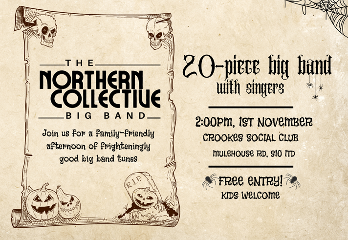 Flyer for The Northern Collective Big Band Halloween event featuring a 20-piece big band with singers. Event details: 2:00 PM on 1st November at Crookes Social Club, Mulehouse Road, S10 1TD. Free entry, family-friendly, kids welcome.