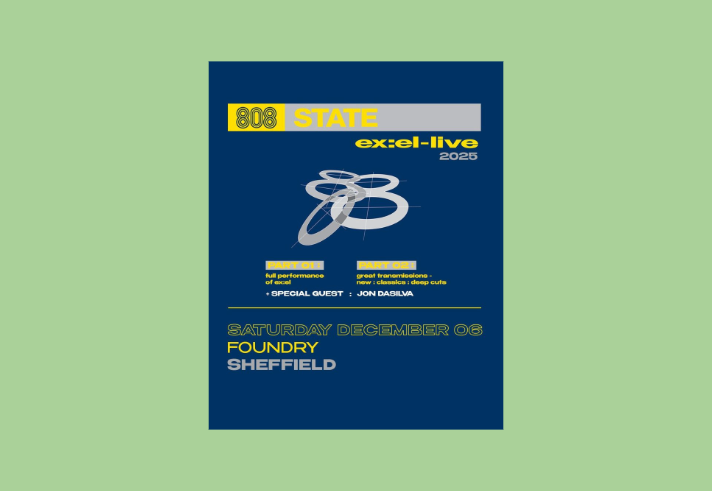 Poster for 808 State EX : EL - LIVE at the Foundry.