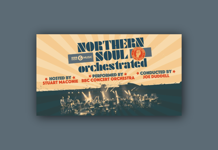 Promotional graphic for “Northern Soul Orchestrated,” featuring a large stylized title in blue on a beige background with radiating stripes. Text highlights: “Hosted by Stuart Maconie,” “Performed by BBC Concert Orchestra,” and “Conducted by Joe Duddell.” BBC Radio 6 Music logo appears on the left, and the Northern Soul emblem with a raised fist is on the right. The bottom shows an orchestra performing under stage lights.