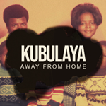 Poster for the event Kubulaya: Away From Home.