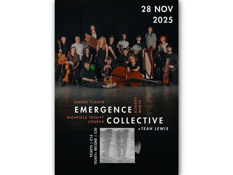Group of musicians posing with various instruments including guitars, harp, cello, and percussion on a dark stage. Text on the image reads: “28 Nov 2025, Doors 7:00 PM, Emergence Collective Album Launch, Highfield Trinity Church, +Teah Lewis.” Ticket prices shown: £14 for entry, £30 for ticket plus record. A vinyl record graphic appears at the bottom.