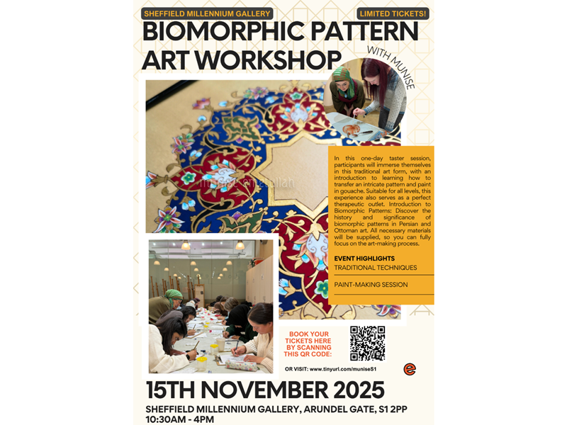 Poster for “Biomorphic Pattern Art Workshop” at Sheffield Millennium Gallery on 15th November 2025, 10:30 AM–4 PM. Features vibrant Persian-style biomorphic patterns, event details, and photos of participants painting. Highlights include traditional techniques and paint-making. QR code for booking included.